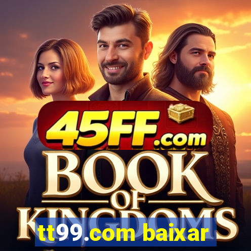 tt99.com baixar